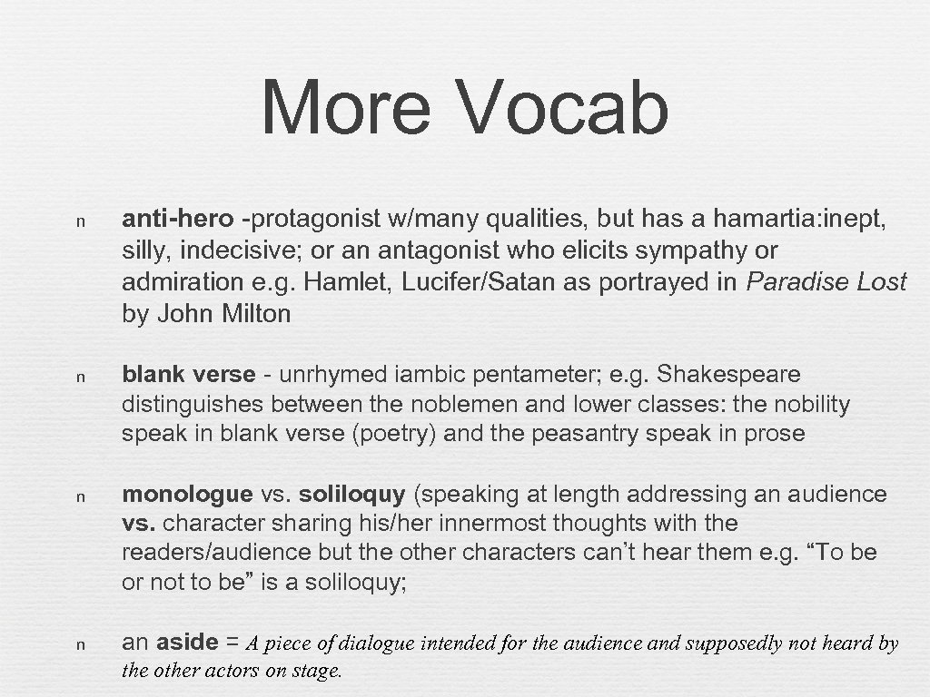 More Vocab n anti-hero -protagonist w/many qualities, but has a hamartia: inept, silly, indecisive;