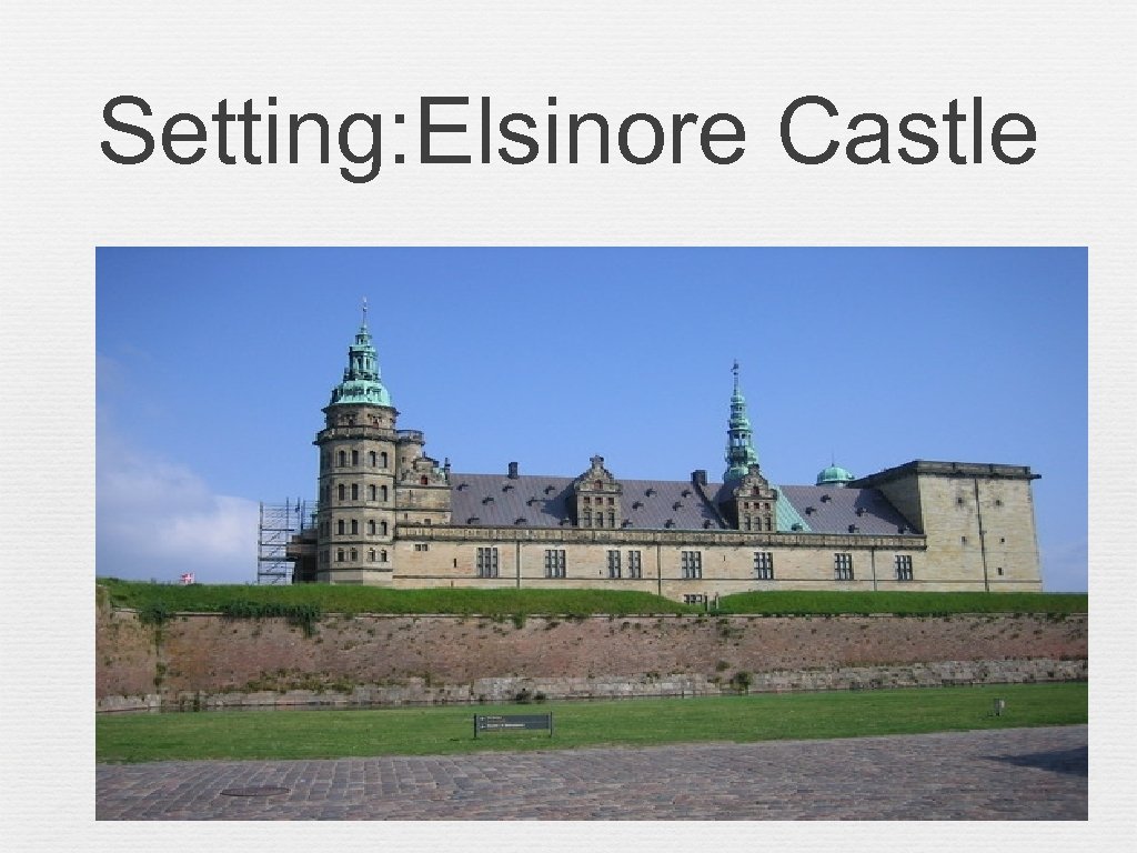 Setting: Elsinore Castle 