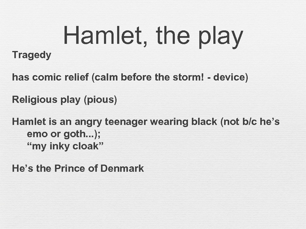 Tragedy Hamlet, the play has comic relief (calm before the storm! - device) Religious