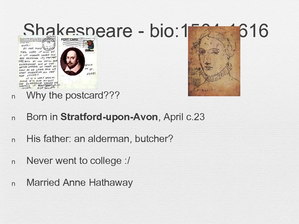 Shakespeare - bio: 1564 -1616 n Why the postcard? ? ? n Born in