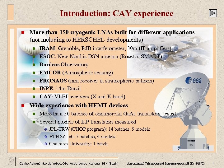 Introduction: CAY experience n More than 150 cryogenic LNAs built for different applications (not