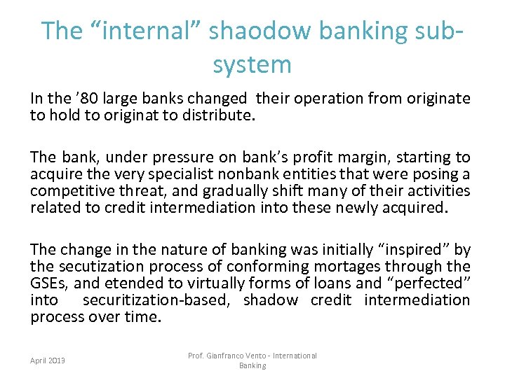 The “internal” shaodow banking subsystem In the ’ 80 large banks changed their operation