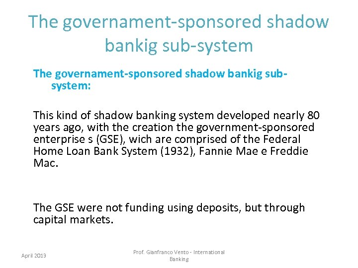 The governament-sponsored shadow bankig sub-system The governament-sponsored shadow bankig subsystem: This kind of shadow