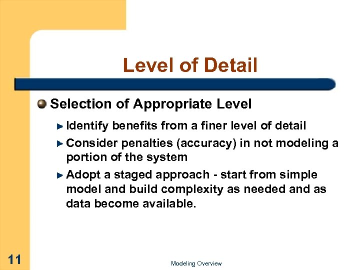 Level of Detail Selection of Appropriate Level Identify benefits from a finer level of