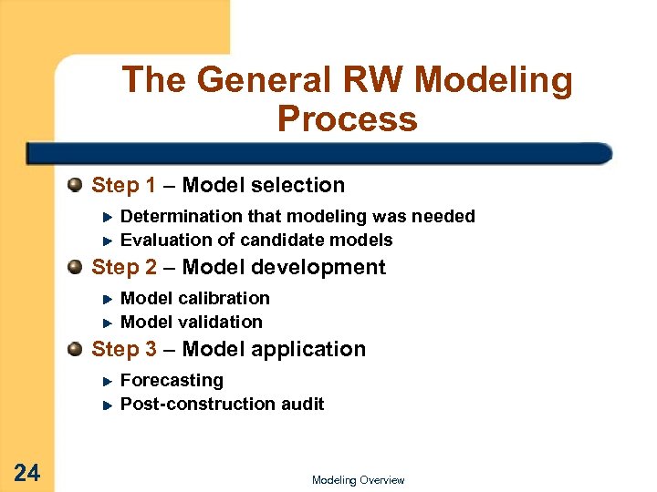 The General RW Modeling Process Step 1 – Model selection Determination that modeling was