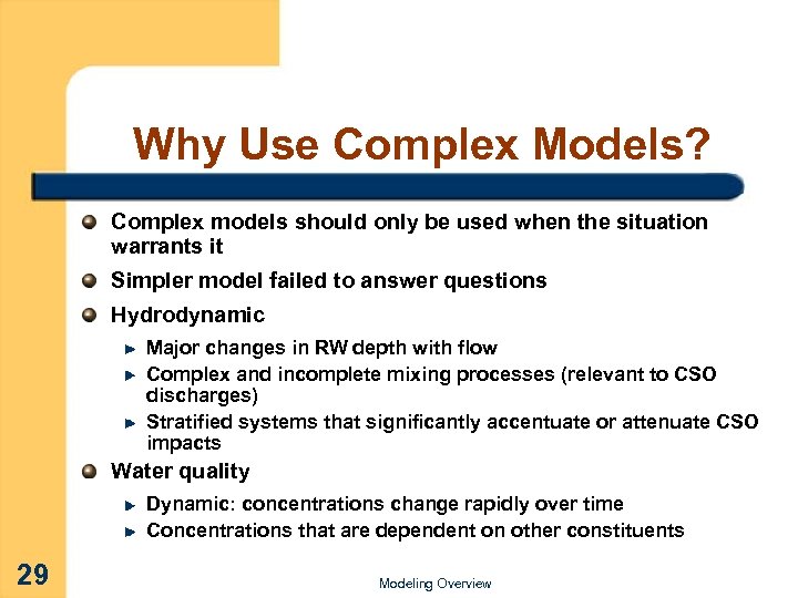 Why Use Complex Models? Complex models should only be used when the situation warrants