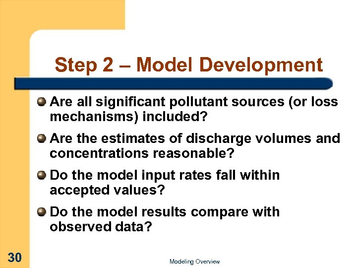 Step 2 – Model Development Are all significant pollutant sources (or loss mechanisms) included?