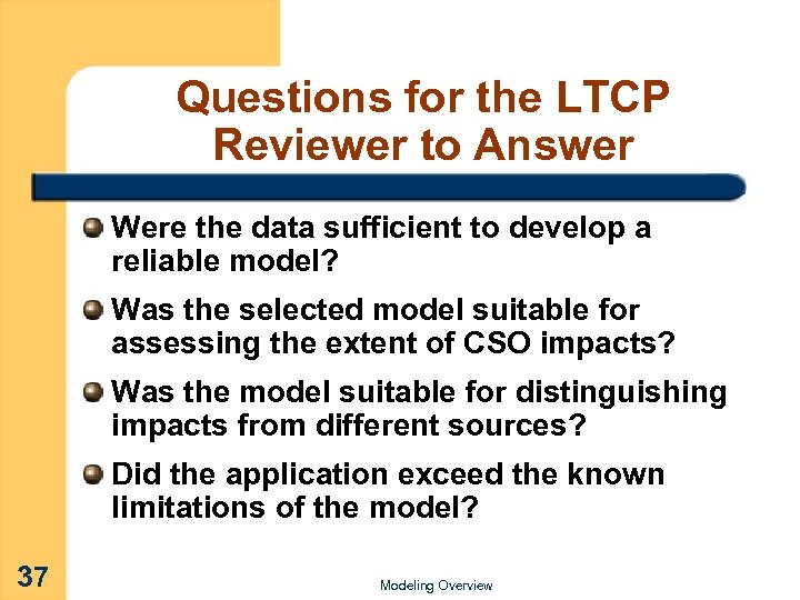 Questions for the LTCP Reviewer to Answer Were the data sufficient to develop a