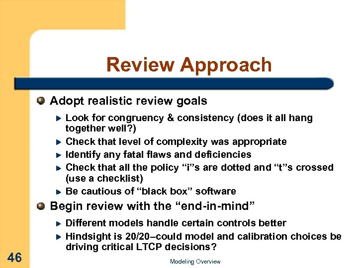Review Approach Adopt realistic review goals Look for congruency & consistency (does it all
