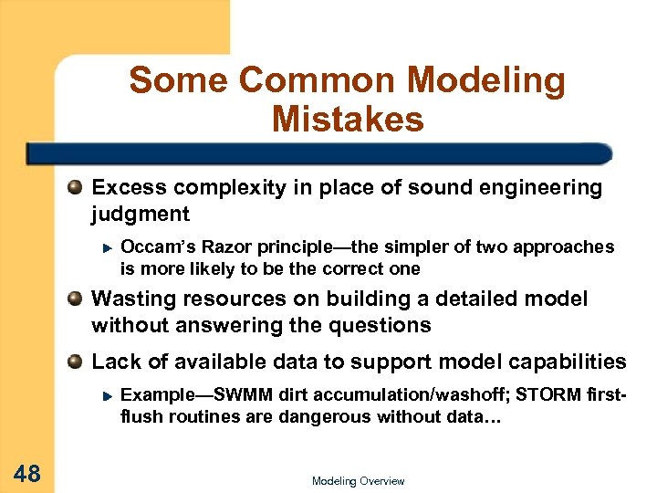 Some Common Modeling Mistakes Excess complexity in place of sound engineering judgment Occam’s Razor