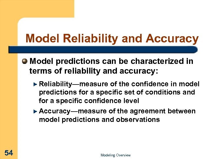 Model Reliability and Accuracy Model predictions can be characterized in terms of reliability and