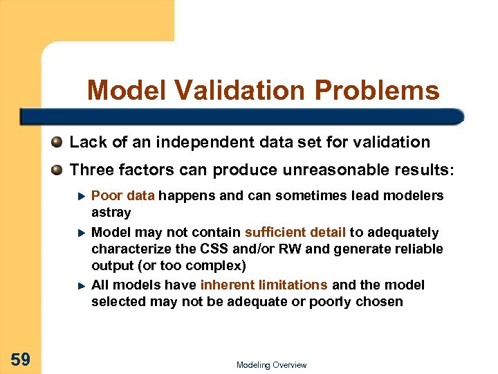 Model Validation Problems Lack of an independent data set for validation Three factors can