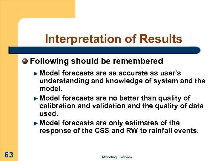 Interpretation of Results Following should be remembered Model forecasts are as accurate as user’s