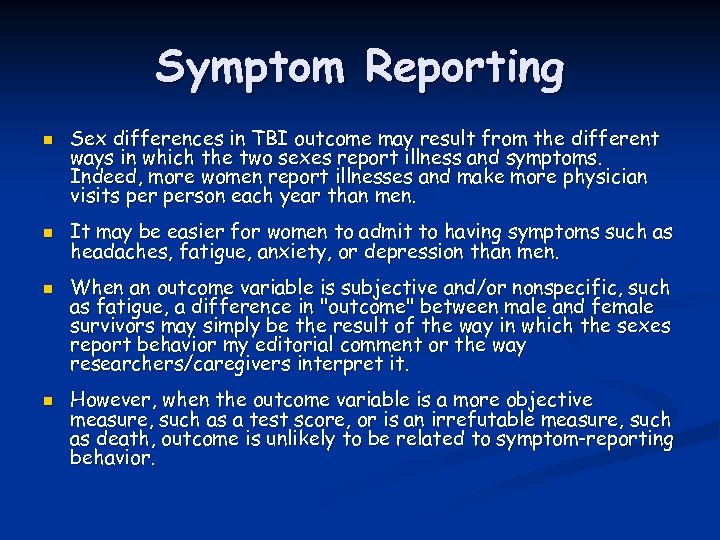 Symptom Reporting n n Sex differences in TBI outcome may result from the different