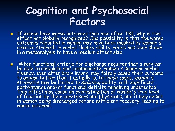 Cognition and Psychosocial Factors n n If women have worse outcomes than men after