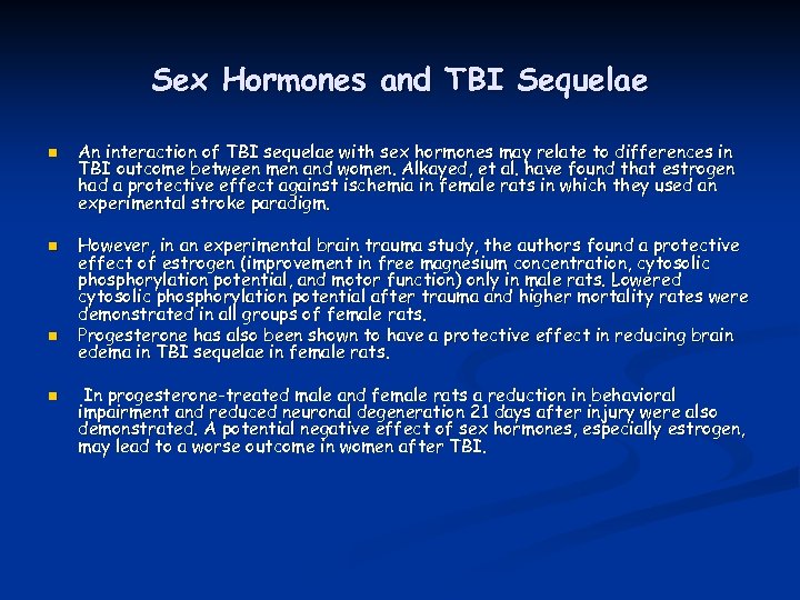 Sex Hormones and TBI Sequelae n n An interaction of TBI sequelae with sex