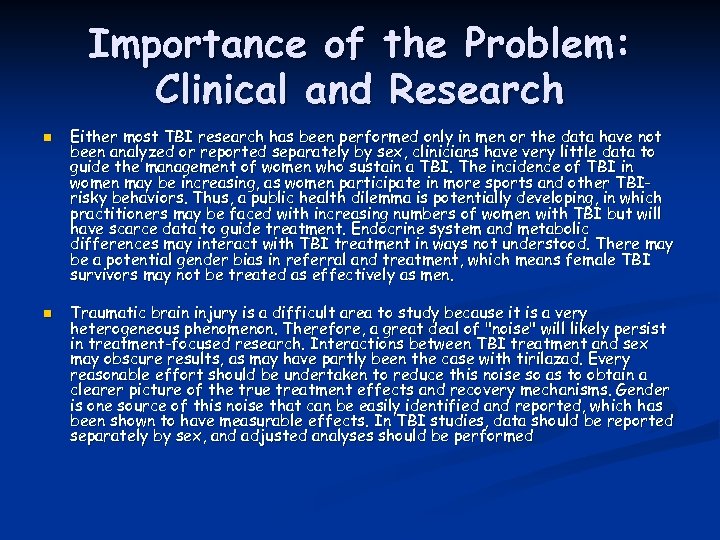 Importance of the Problem: Clinical and Research n n Either most TBI research has