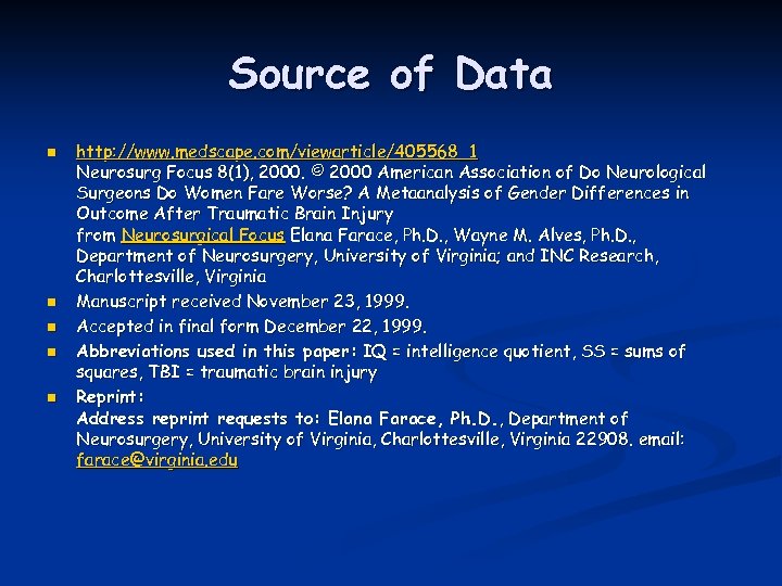 Source of Data n n n http: //www. medscape. com/viewarticle/405568_1 Neurosurg Focus 8(1), 2000.