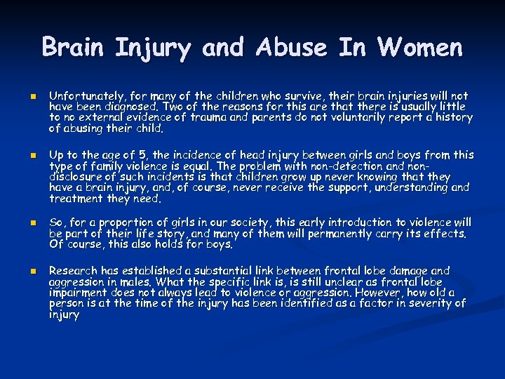 Brain Injury and Abuse In Women n n Unfortunately, for many of the children