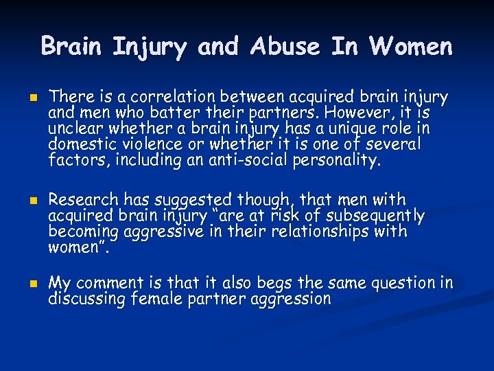 Brain Injury and Abuse In Women n There is a correlation between acquired brain