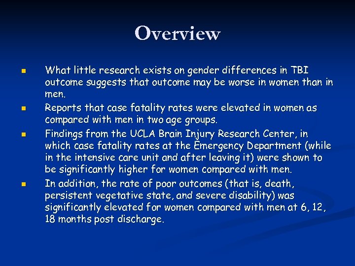 Overview n n What little research exists on gender differences in TBI outcome suggests