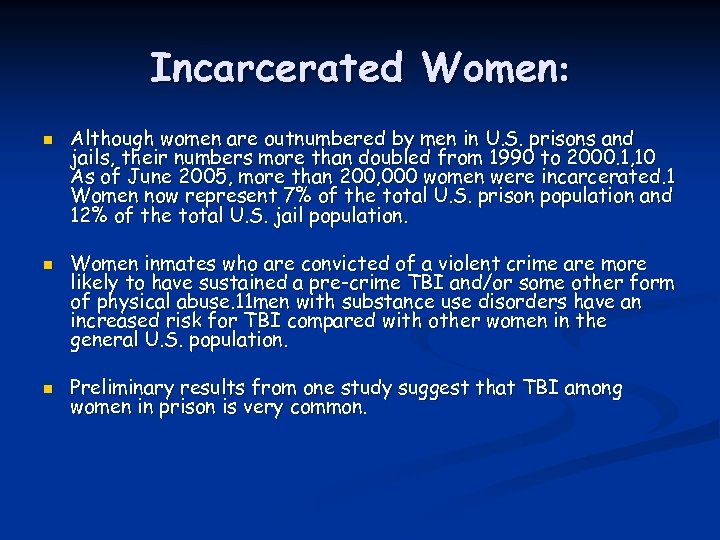 Incarcerated Women: n n n Although women are outnumbered by men in U. S.