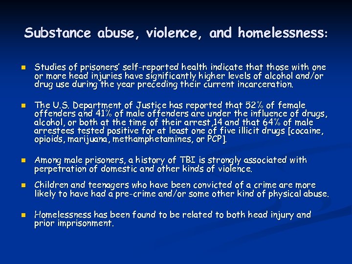 Substance abuse, violence, and homelessness: n n Studies of prisoners’ self-reported health indicate that