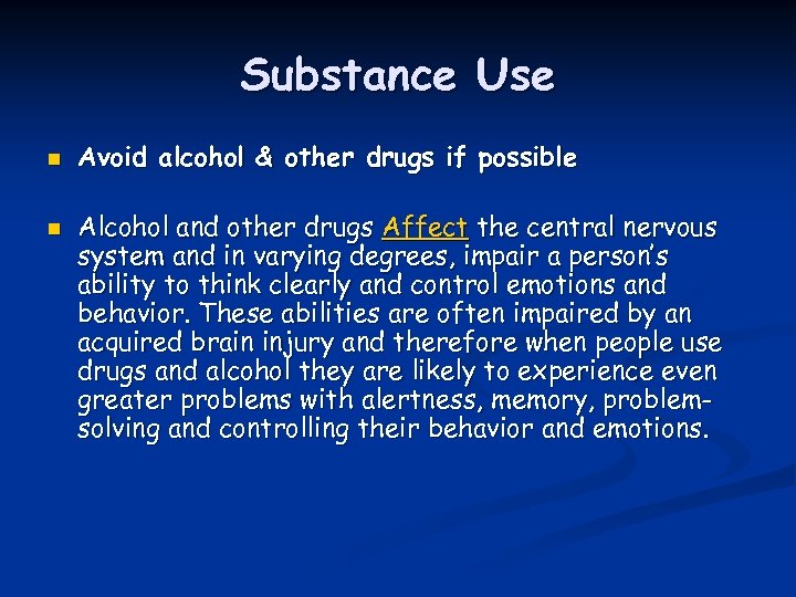 Substance Use n n Avoid alcohol & other drugs if possible Alcohol and other