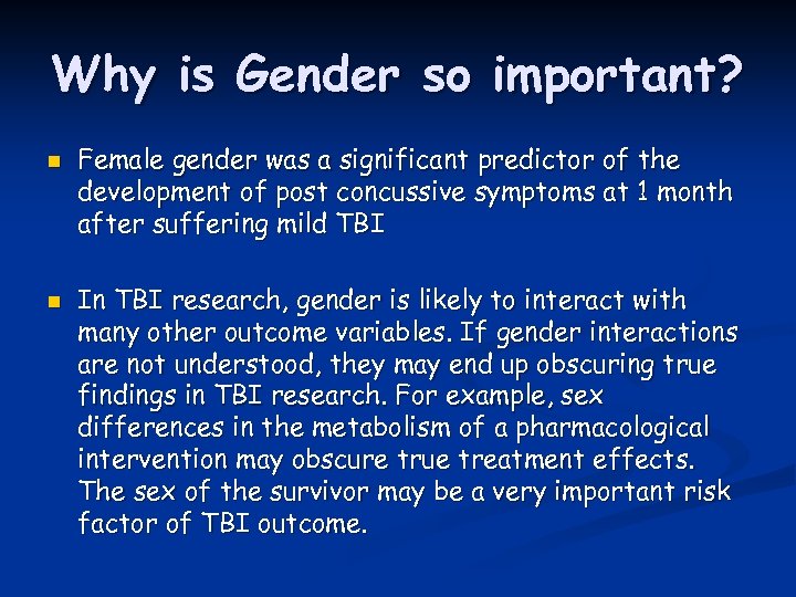 Why is Gender so important? n n Female gender was a significant predictor of