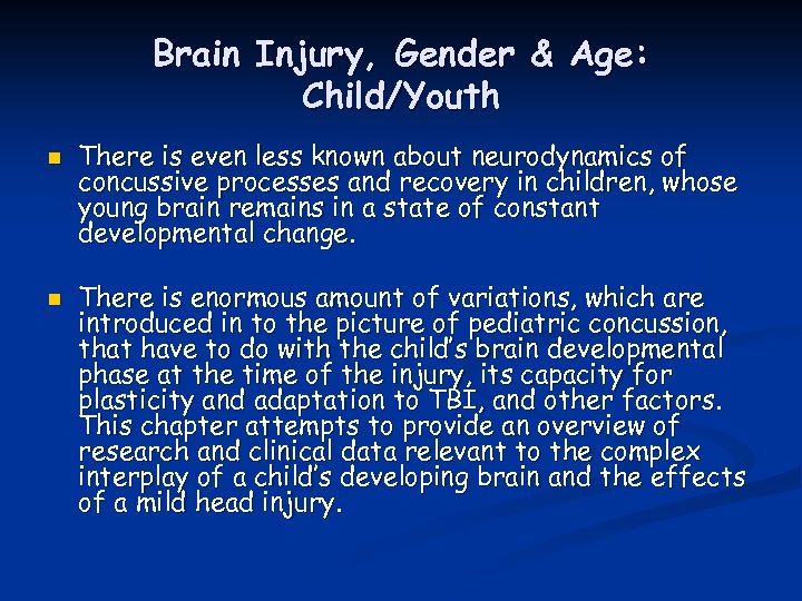 Brain Injury, Gender & Age: Child/Youth n n There is even less known about