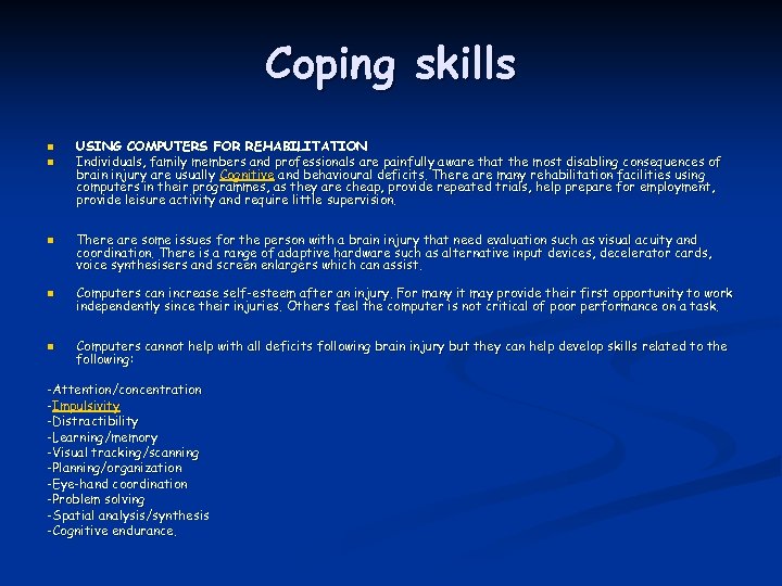 Coping skills n n n USING COMPUTERS FOR REHABILITATION Individuals, family members and professionals