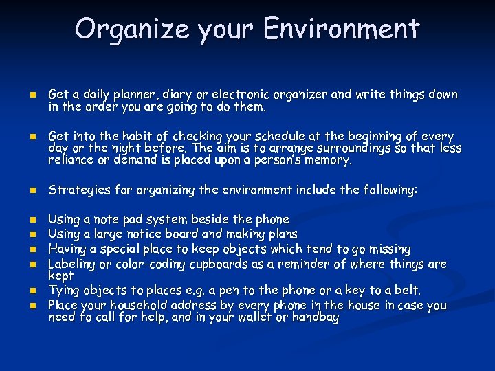 Organize your Environment n n n n n Get a daily planner, diary or