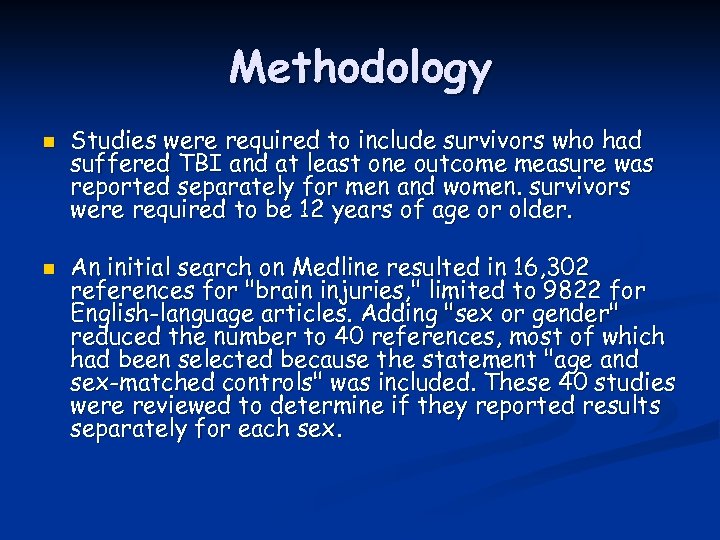 Methodology n n Studies were required to include survivors who had suffered TBI and