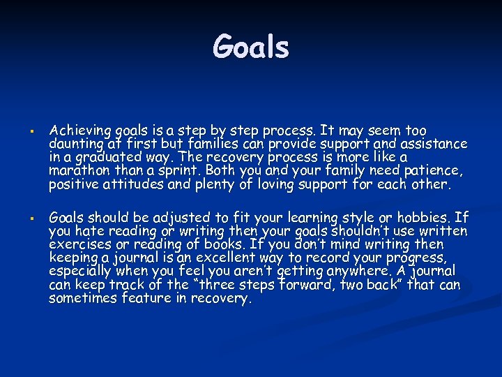 Goals § § Achieving goals is a step by step process. It may seem