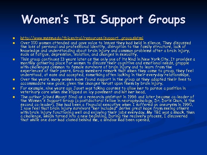 Women’s TBI Support Groups n n n http: //www. mssm. edu/tbicentral/resources/support_group. shtml Over 100