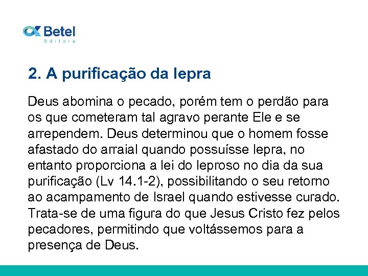 2. A purificação da lepra Deus abomina o pecado, porém tem o perdão para