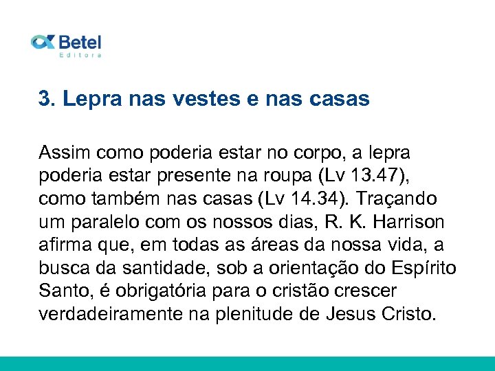 3. Lepra nas vestes e nas casas Assim como poderia estar no corpo, a