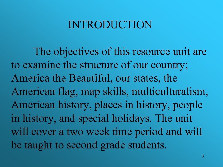 INTRODUCTION The objectives of this resource unit are to examine the structure of our