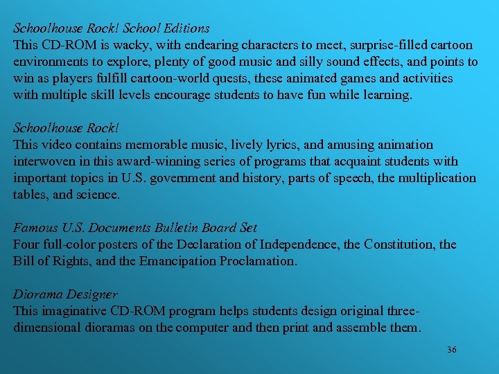 Schoolhouse Rock! School Editions This CD-ROM is wacky, with endearing characters to meet, surprise-filled