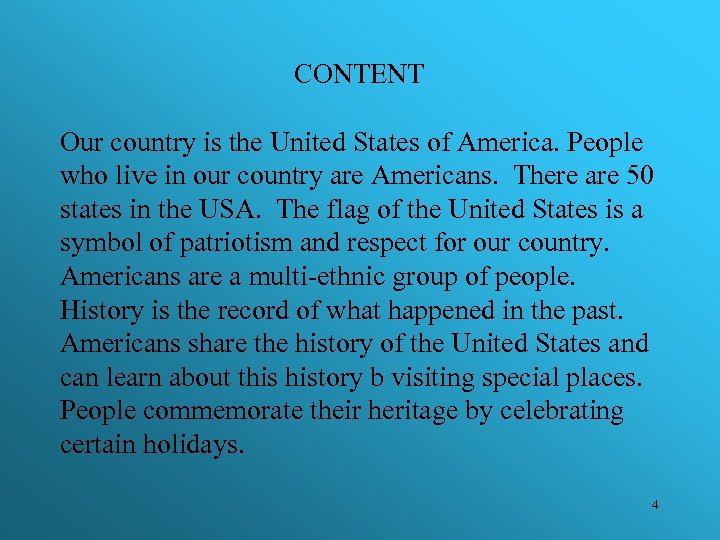CONTENT Our country is the United States of America. People who live in our