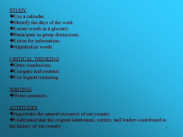 STUDY �Use a calendar. �Identify the days of the week. �Locate words in a