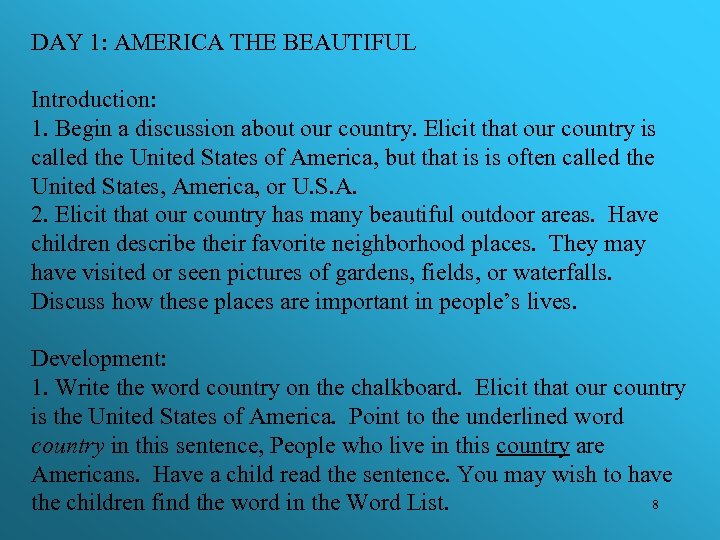 DAY 1: AMERICA THE BEAUTIFUL Introduction: 1. Begin a discussion about our country. Elicit