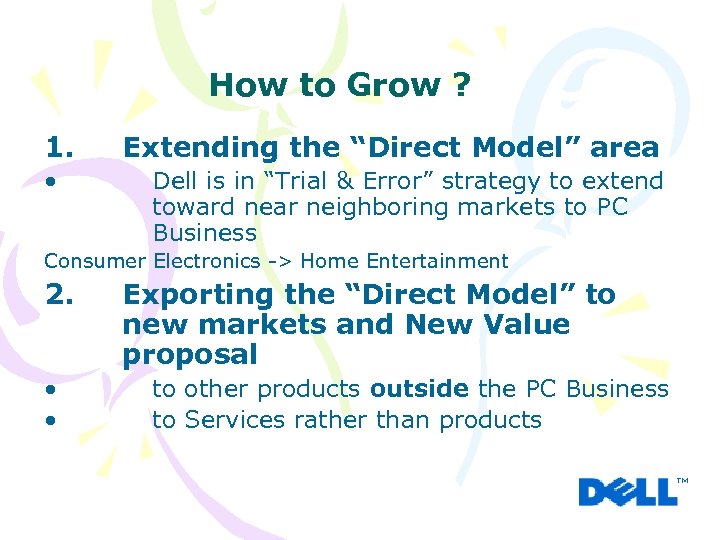 How to Grow ? 1. • Extending the “Direct Model” area Dell is in