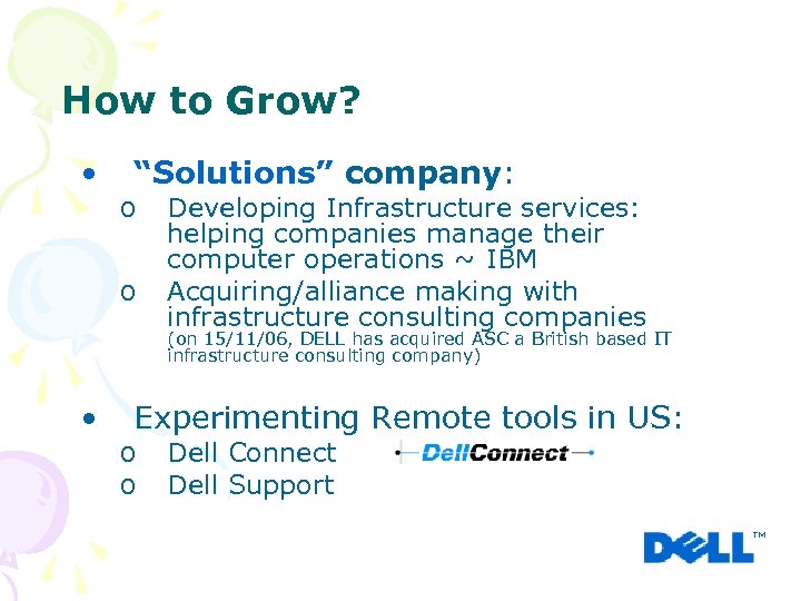 How to Grow? • “Solutions” company: o o Developing Infrastructure services: helping companies manage