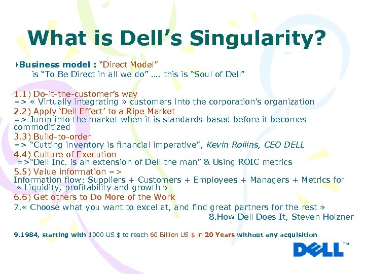 What is Dell’s Singularity? Business model : “Direct Model” is “To Be Direct in