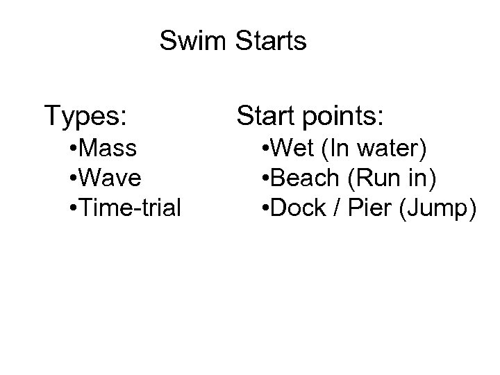 Swim Starts Types: • Mass • Wave • Time-trial Start points: • Wet (In