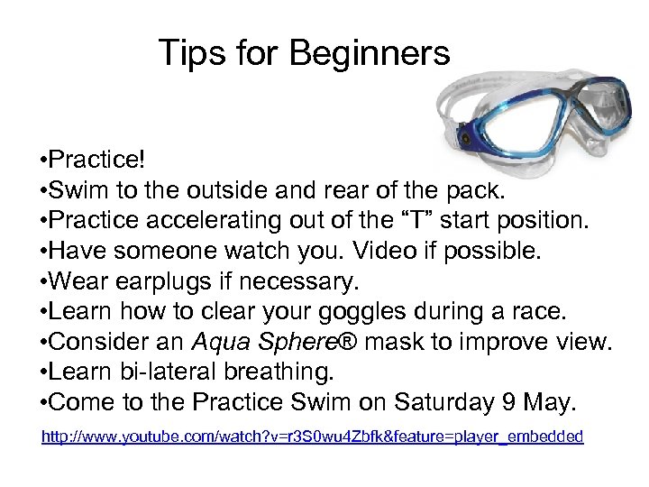 Tips for Beginners • Practice! • Swim to the outside and rear of the