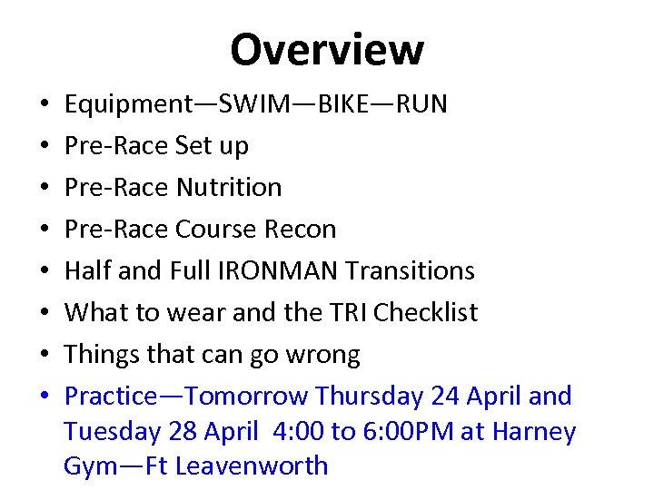 Overview • • Equipment—SWIM—BIKE—RUN Pre-Race Set up Pre-Race Nutrition Pre-Race Course Recon Half and