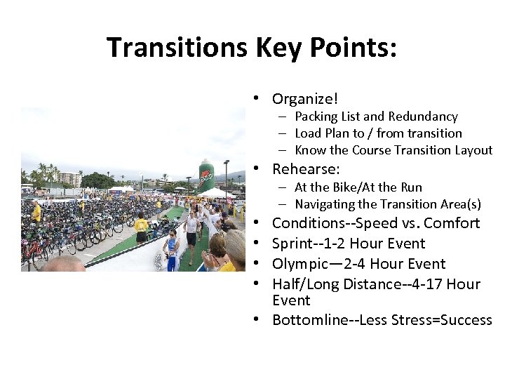 Transitions Key Points: • Organize! – Packing List and Redundancy – Load Plan to