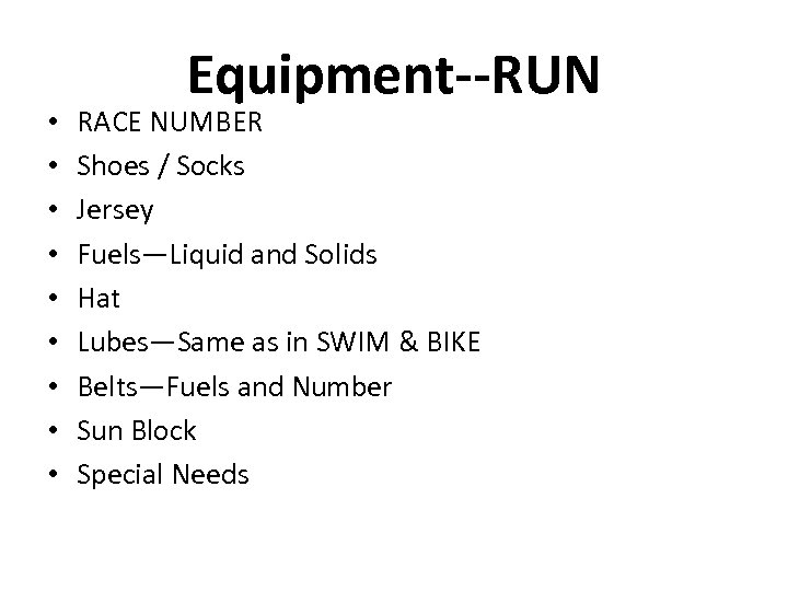  • • • Equipment--RUN RACE NUMBER Shoes / Socks Jersey Fuels—Liquid and Solids